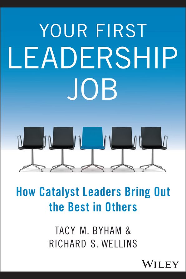 Your First Leadership Job: How Catalyst Leaders Bring Out the Best in Others