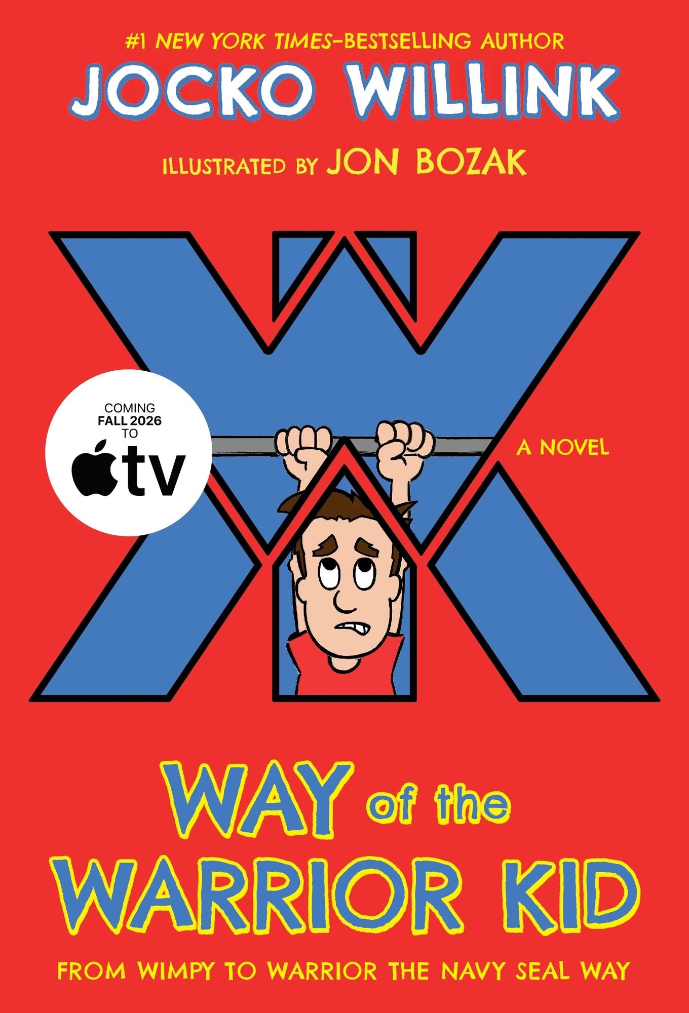 Way of the Warrior Kid: From Wimpy to Warrior the Navy SEAL Way (Way of the Warrior Kid Series #1)