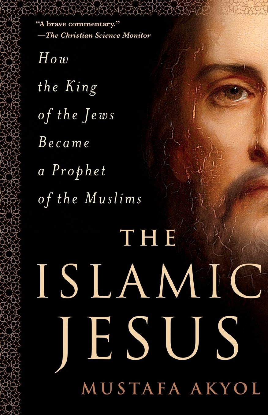 The Islamic Jesus: How the King of the Jews Became a Prophet of the Muslims