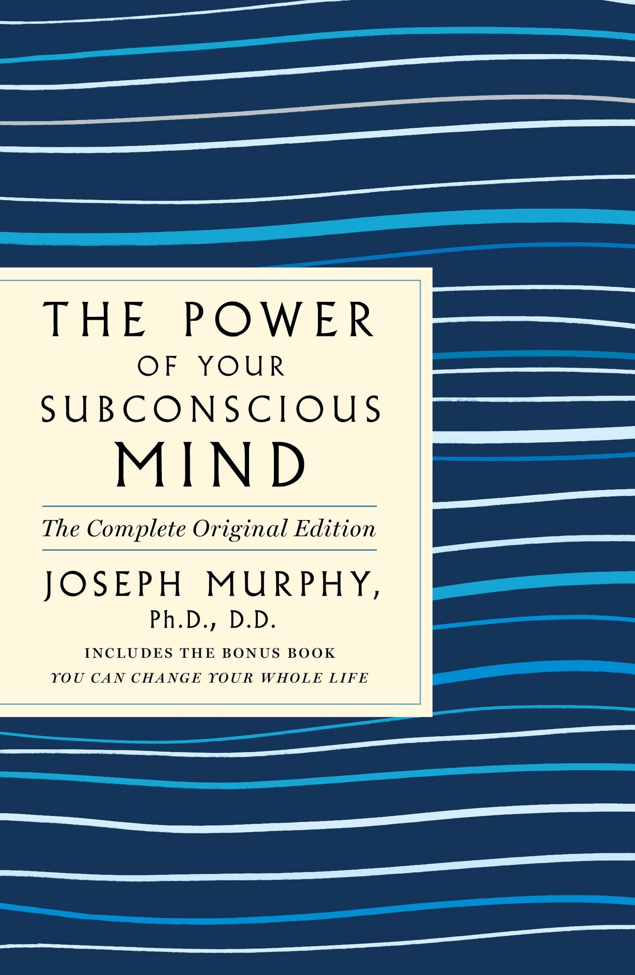 The Power of Your Subconscious Mind: The Complete Original Edition: Also Includes the Bonus Book "You Can Change Your Whole Life"