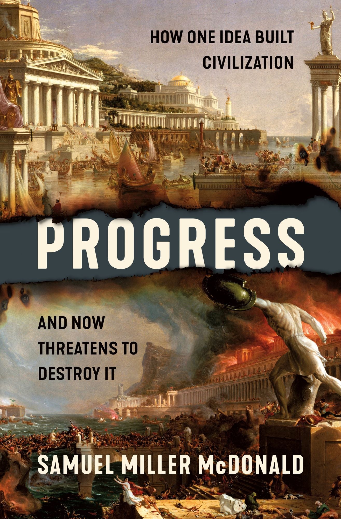 Progress: How One Idea Built Civilization and Now Threatens to Destroy It