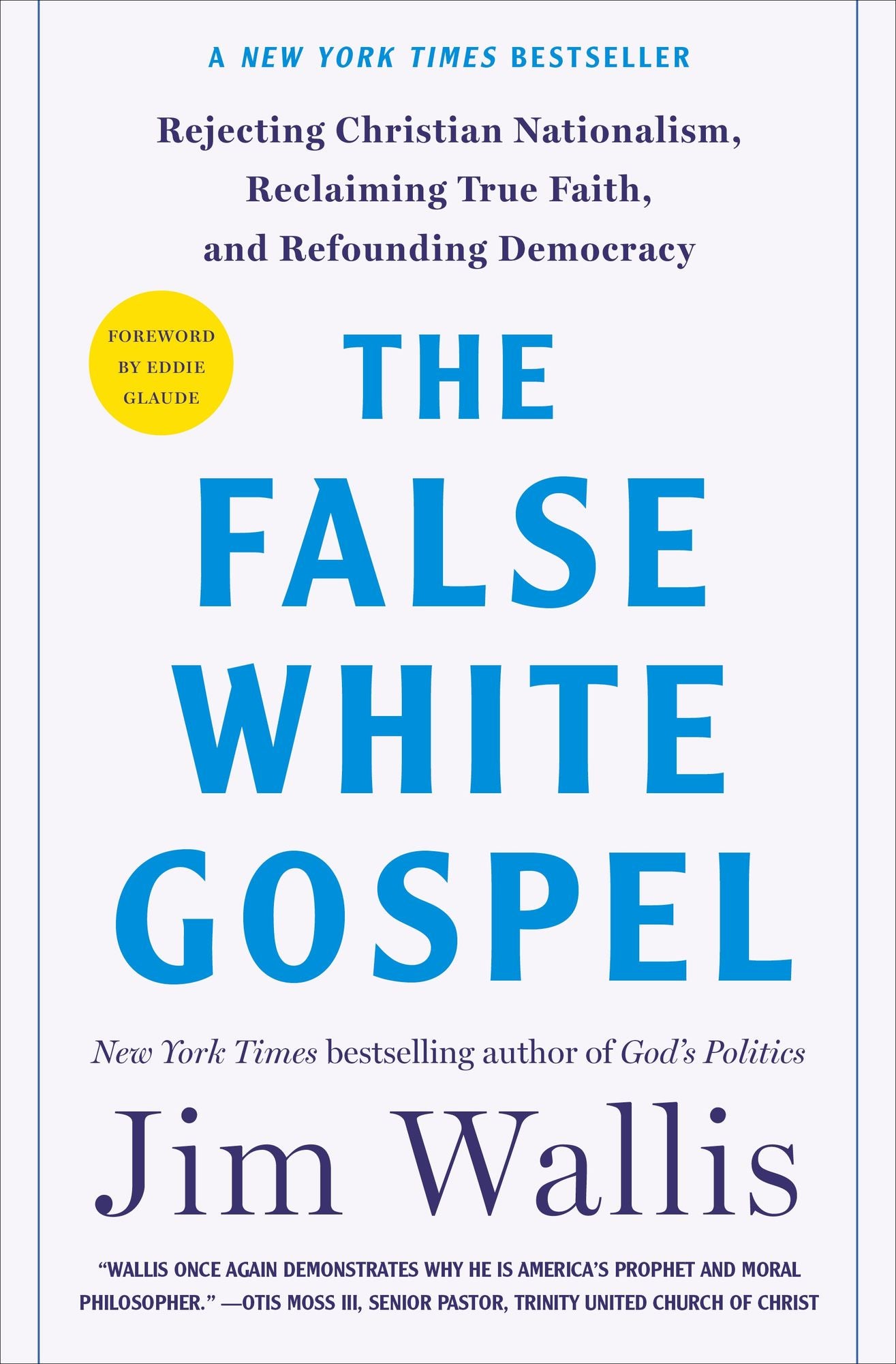 The False White Gospel: Rejecting Christian Nationalism, Reclaiming True Faith, and Refounding Democracy