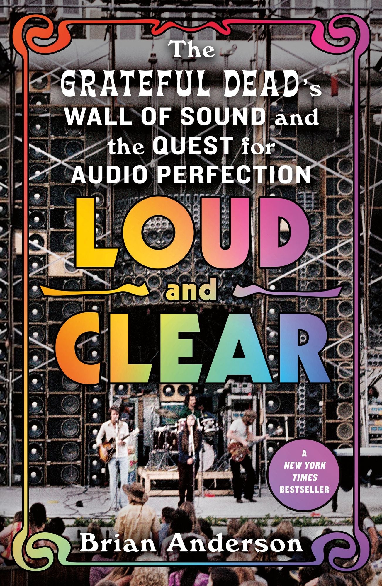 Loud and Clear: The Grateful Dead's Wall of Sound and the Quest for Audio Perfection
