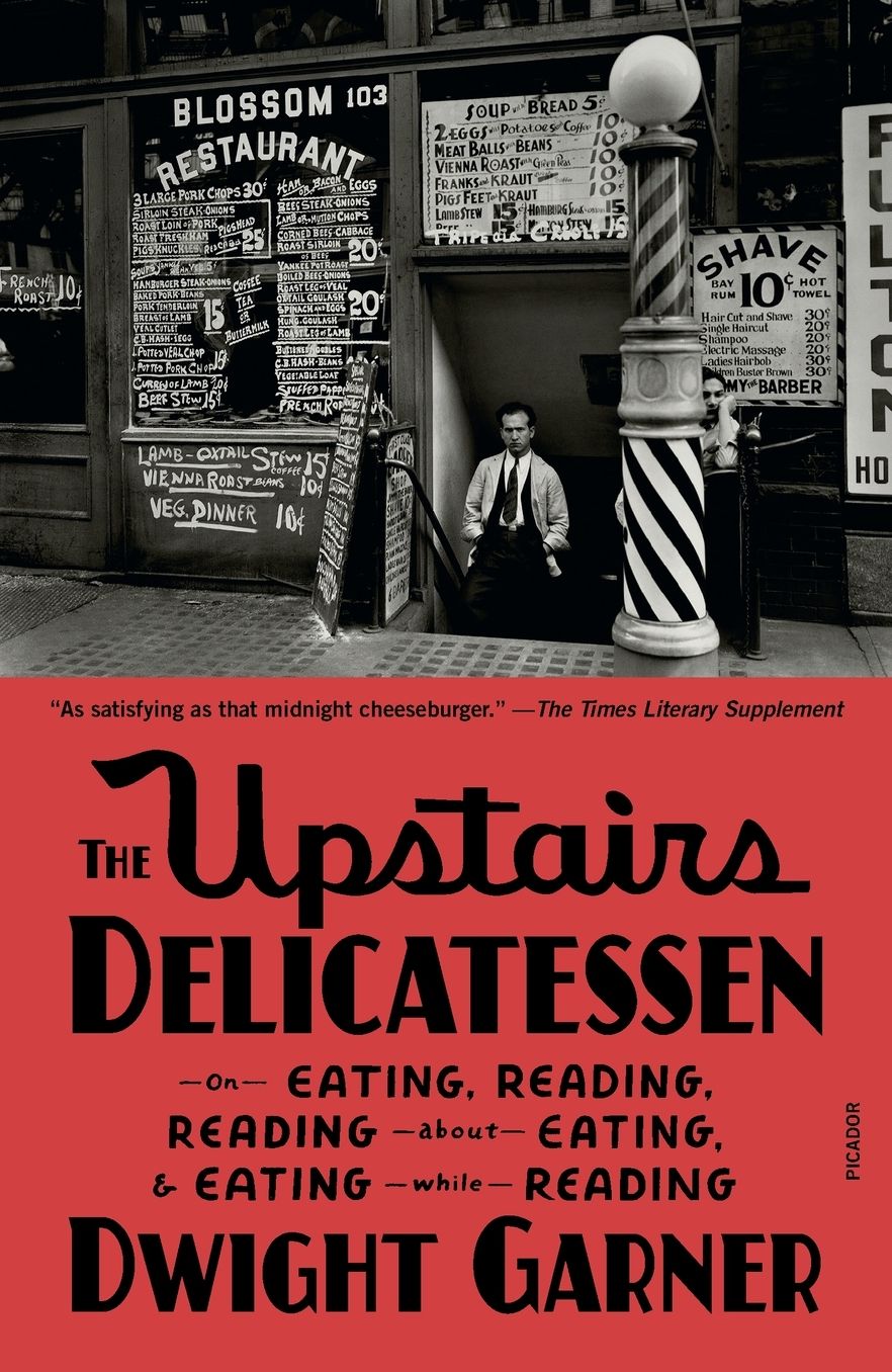 The Upstairs Delicatessen: On Eating, Reading, Reading About Eating, and Eating While Reading