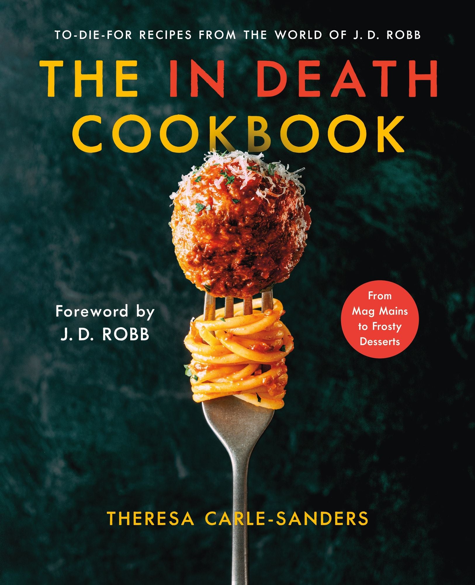 The In Death Cookbook: To-Die-For Recipes from the World of J. D. Robb