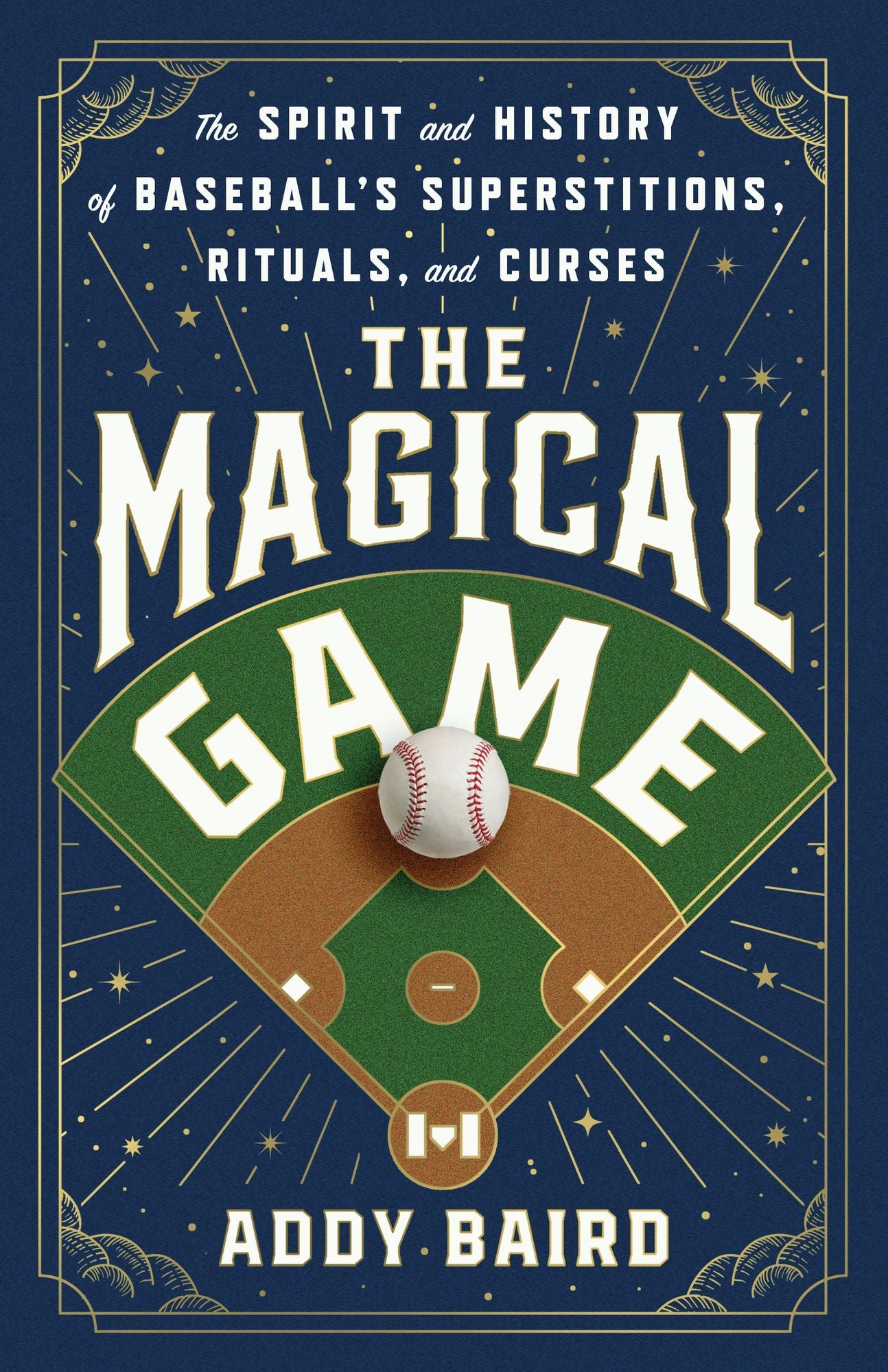 The Magical Game: The Spirit and History of Baseball's Superstitions, Rituals, and Curses
