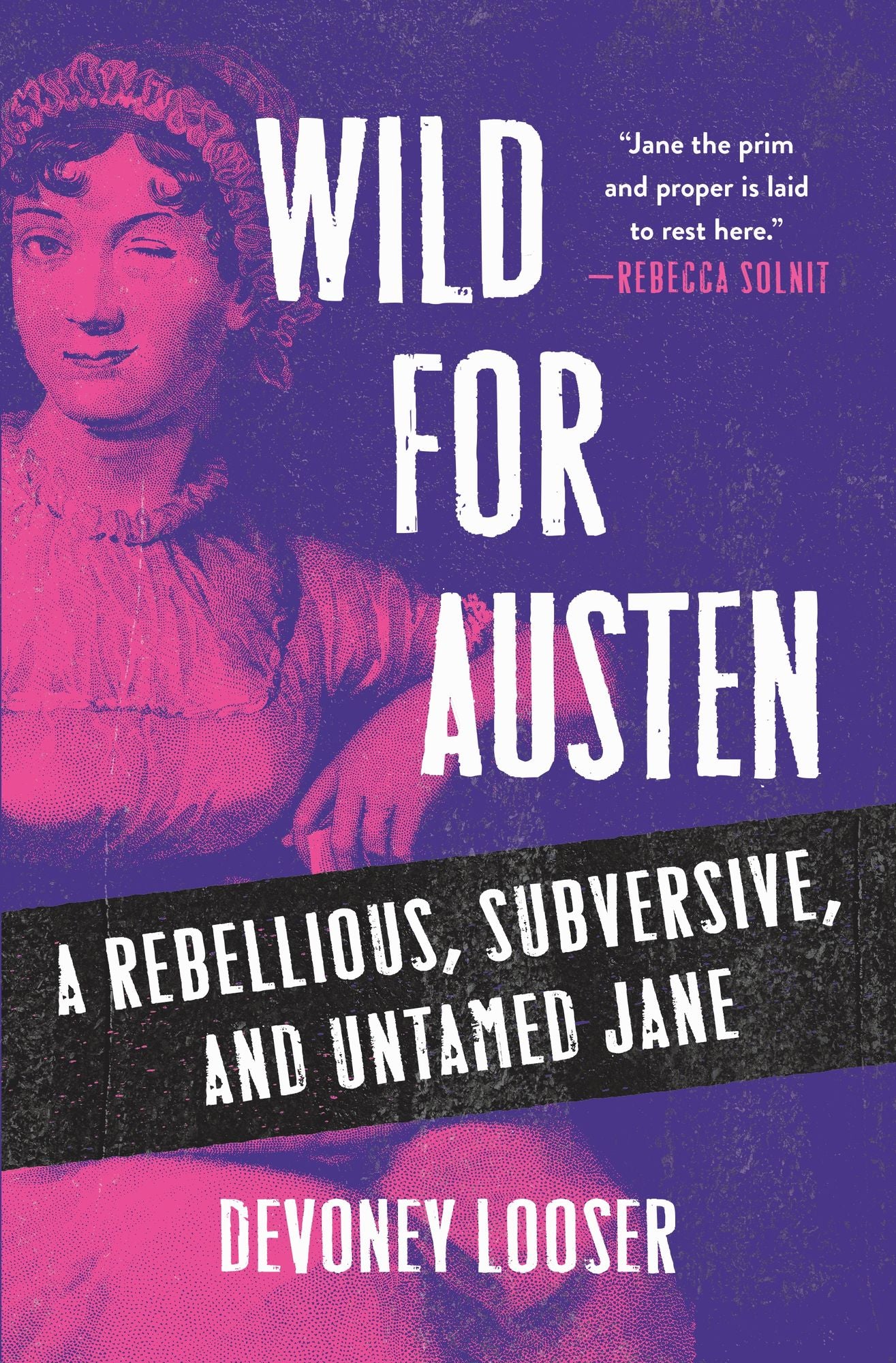 Wild for Austen: A Rebellious, Subversive, and Untamed Jane