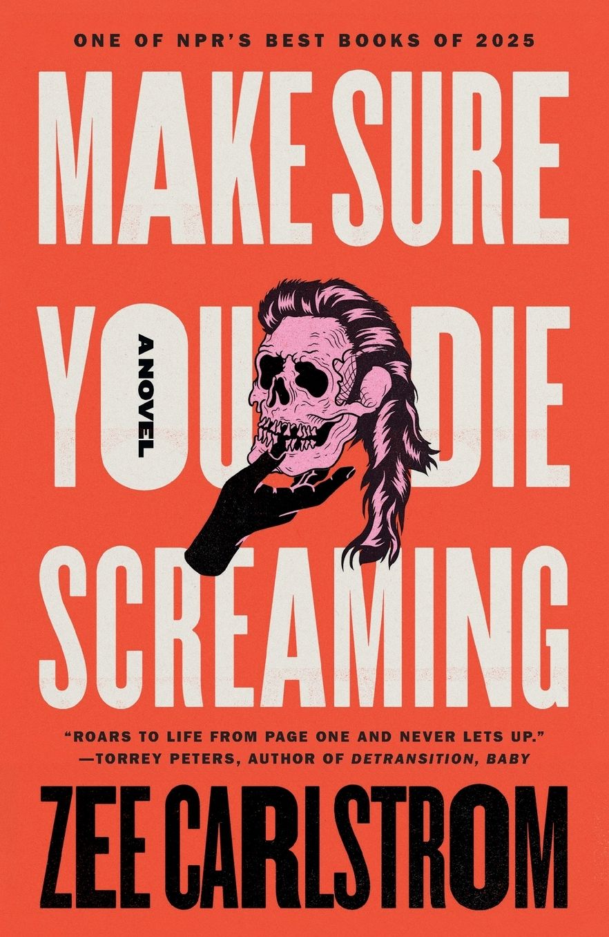 Make Sure You Die Screaming: A Novel