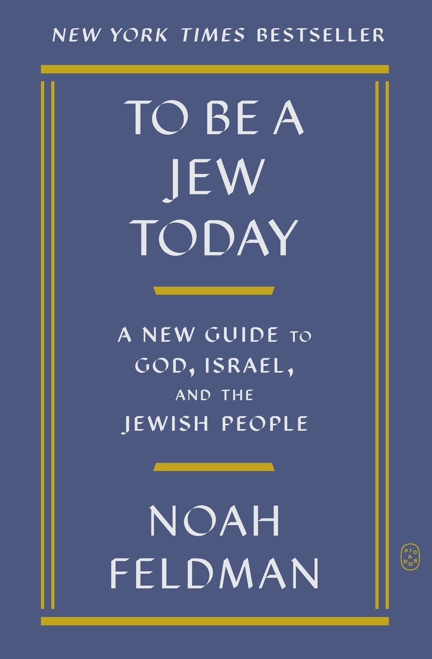 To Be a Jew Today: A New Guide to God, Israel, and the Jewish People