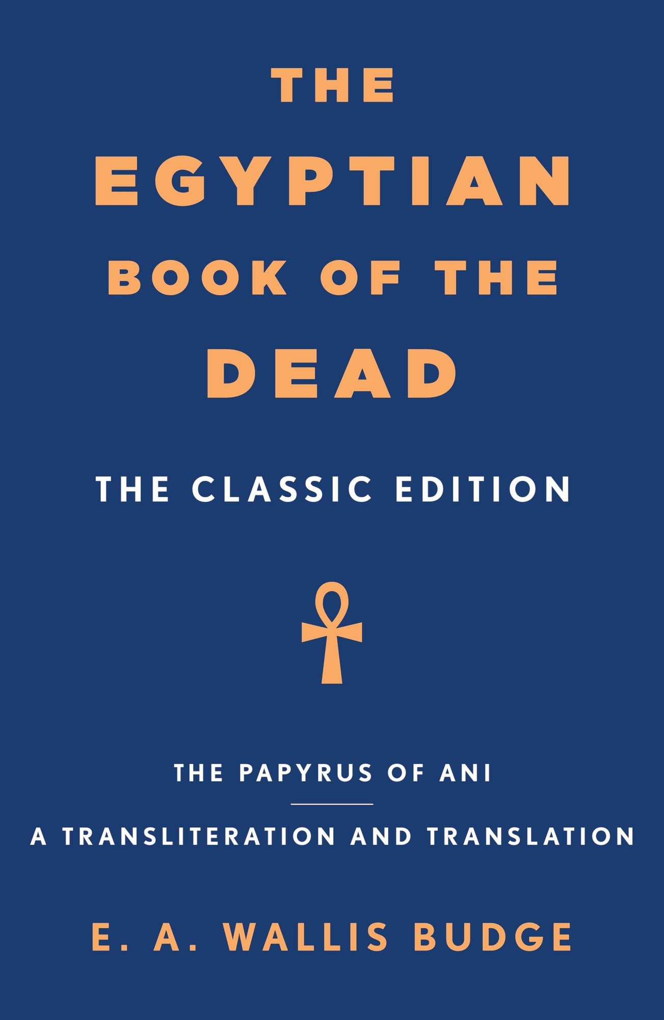 The Egyptian Book of the Dead: The Classic Edition