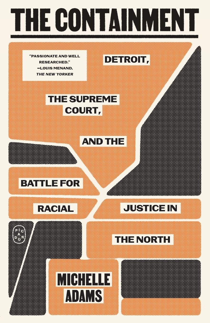 The Containment: Detroit, the Supreme Court, and the Battle for Racial Justice in the North
