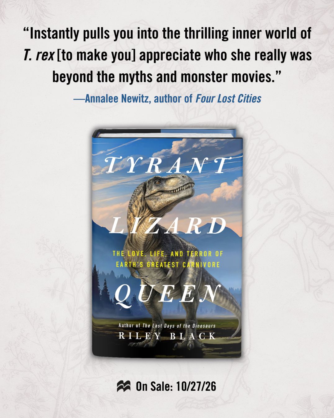 Tyrant Lizard Queen: The Love, Life, and Terror of Earth's Greatest Carnivore