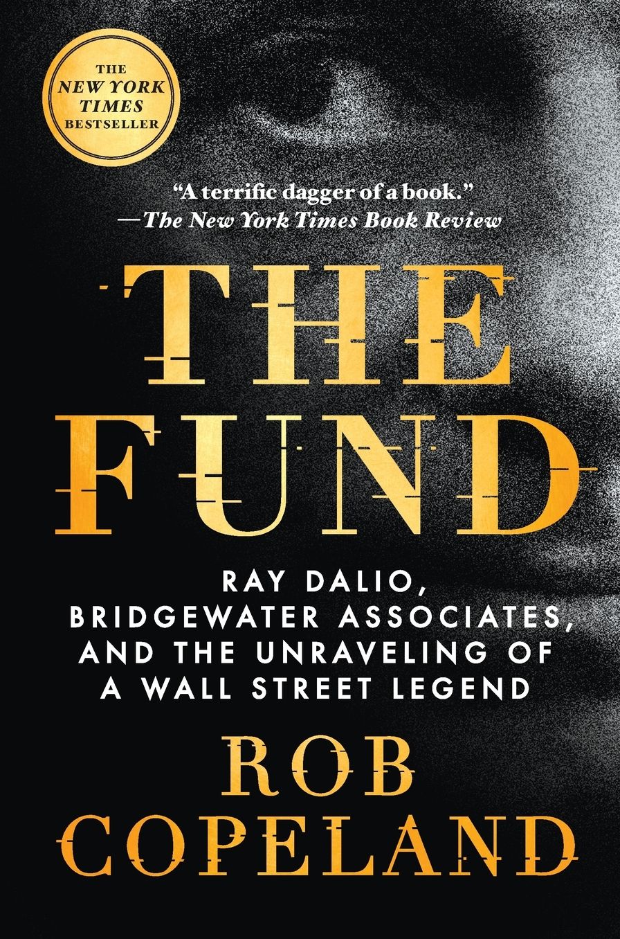 The Fund: Ray Dalio, Bridgewater Associates, and the Unraveling of a Wall Street Legend
