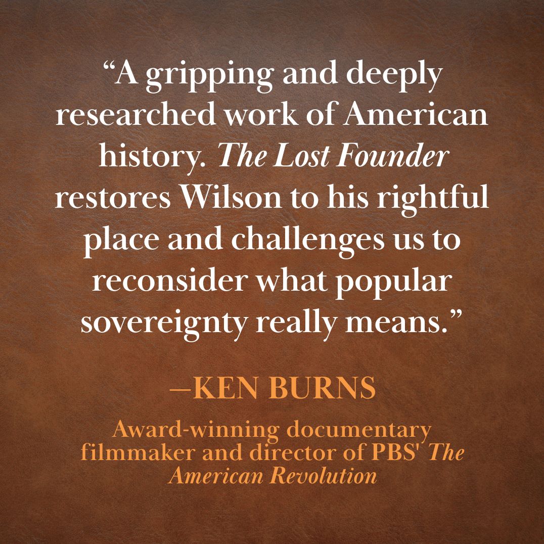 The Lost Founder: James Wilson and the Forgotten Fight for a People's Constitution