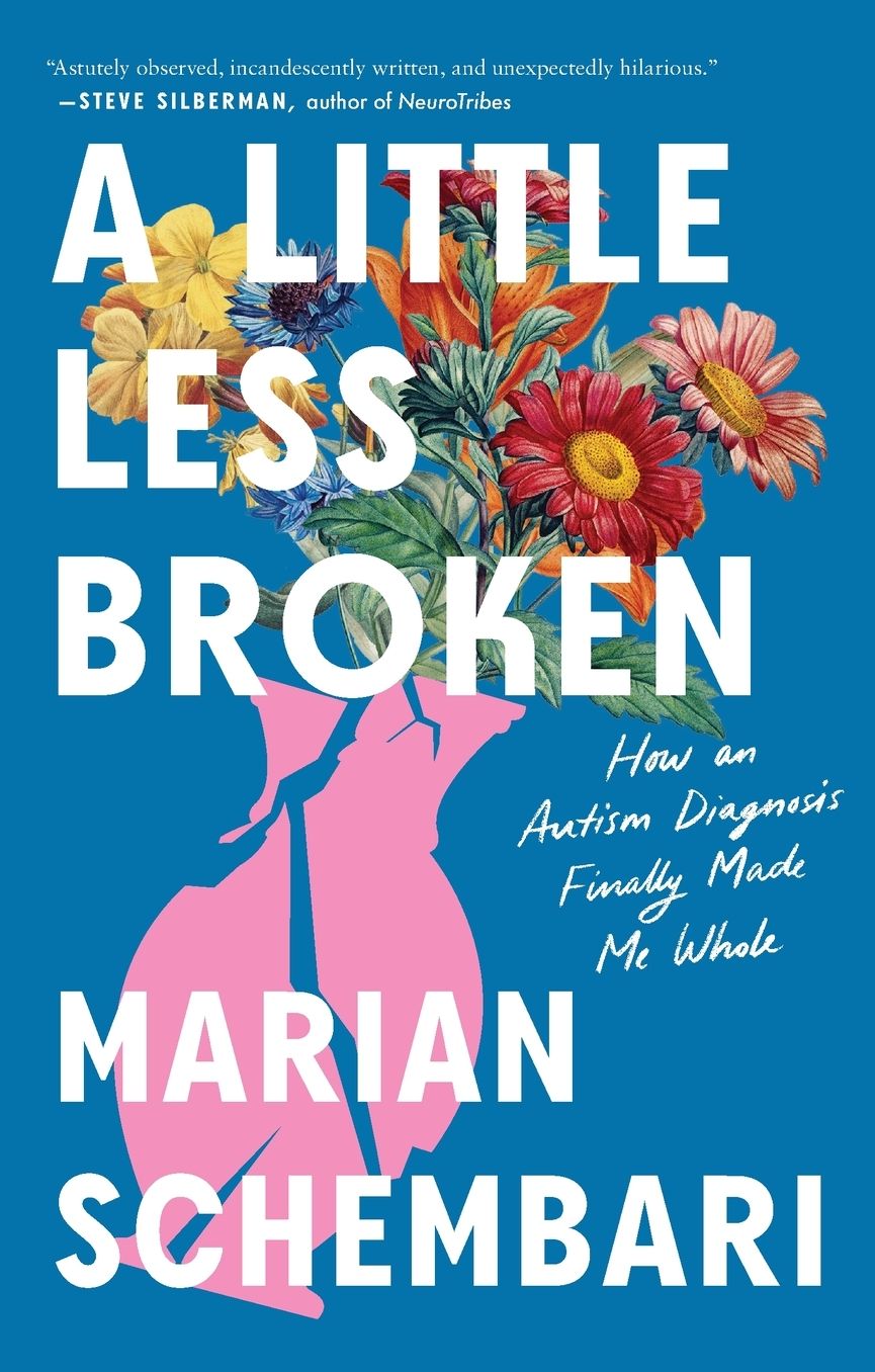 A Little Less Broken: How an Autism Diagnosis Finally Made Me Whole