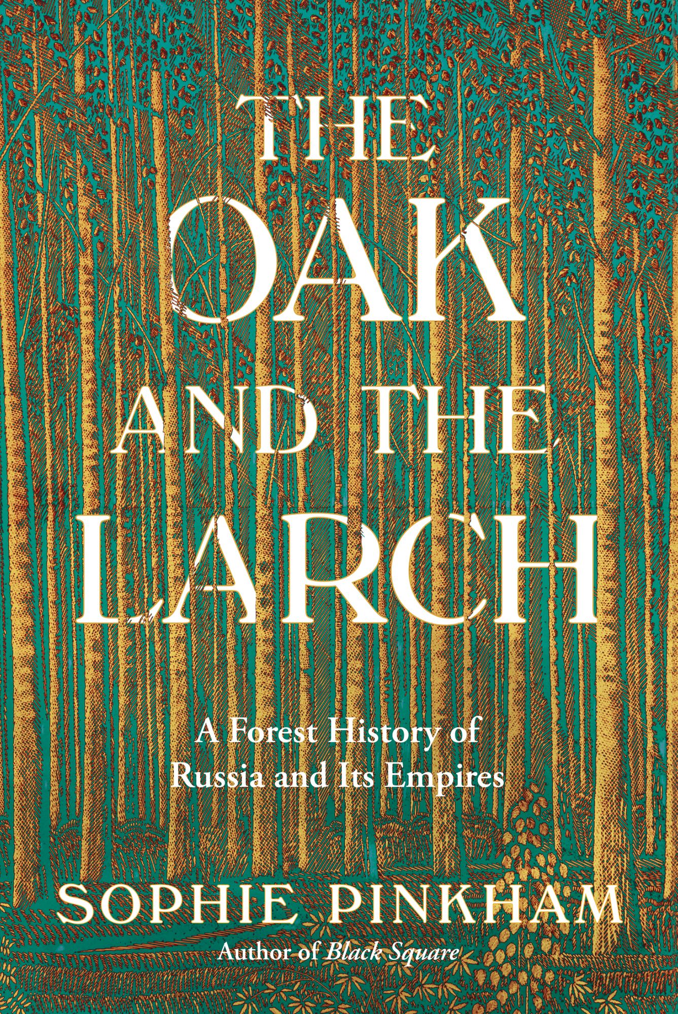 The Oak and the Larch: A Forest History of Russia and Its Empires