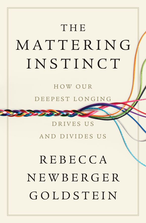 The Mattering Instinct: How Our Deepest Longing Drives Us and Divides Us
