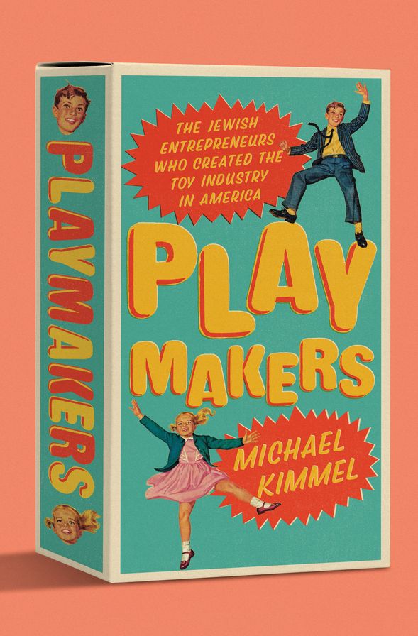 Playmakers: The Jewish Entrepreneurs Who Created the Toy Industry in America
