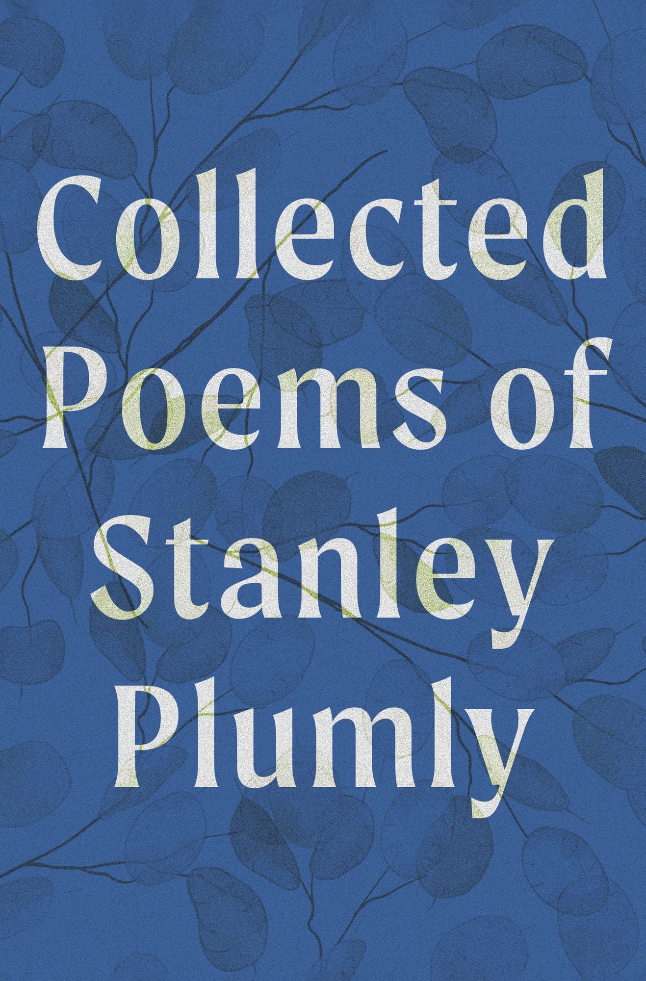 Collected Poems of Stanley Plumly