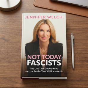 Not Today, Fascists: The Lies That Got Us Here, and the Truths That Will Reunite Us