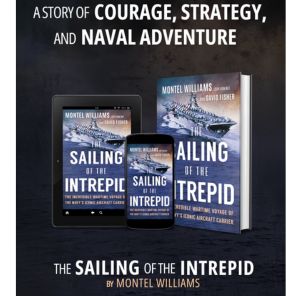 The Sailing of the Intrepid: The Incredible Wartime Voyage of the Navy's Iconic Aircraft Carrier