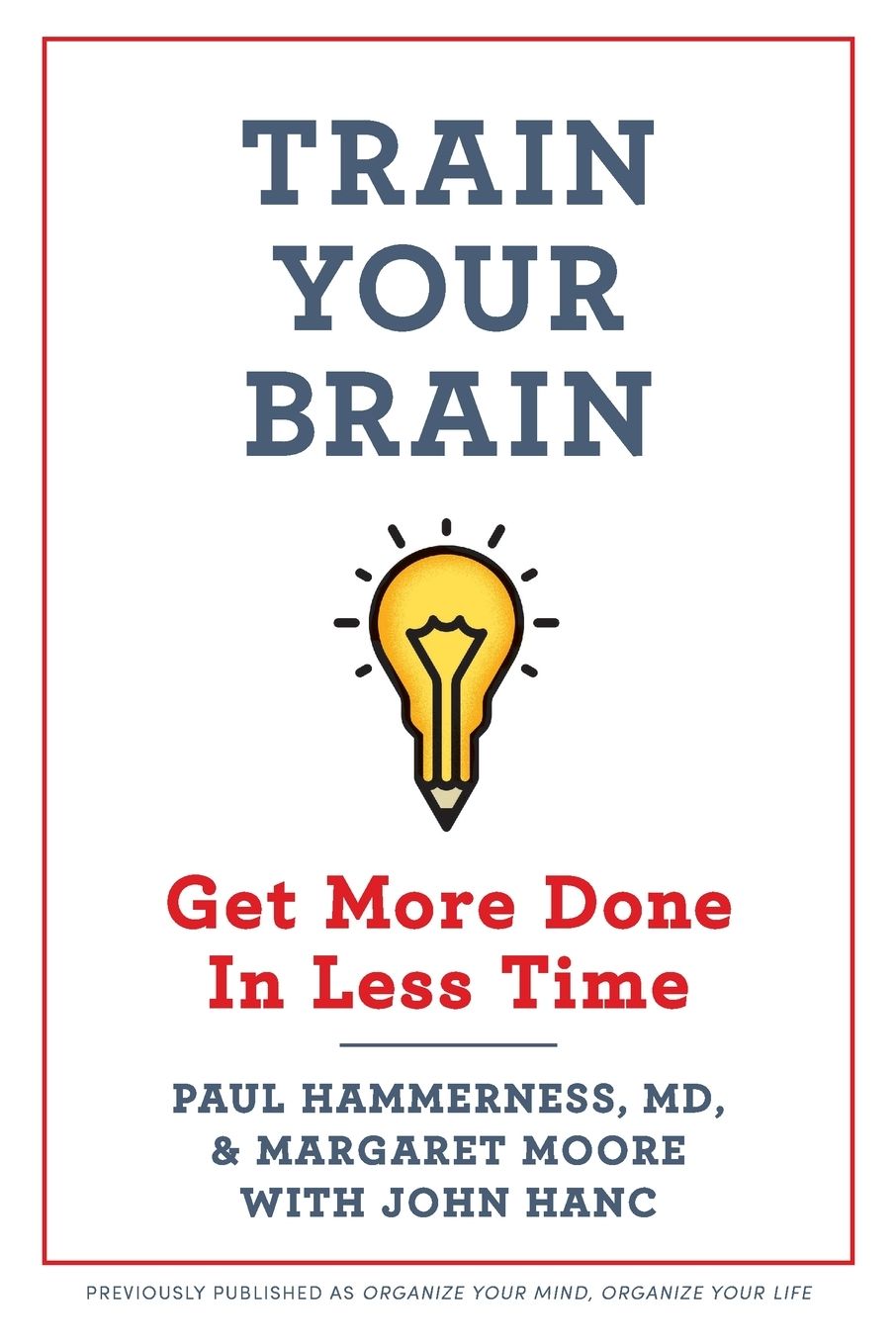 Train Your Brain: Get More Done In Less Time