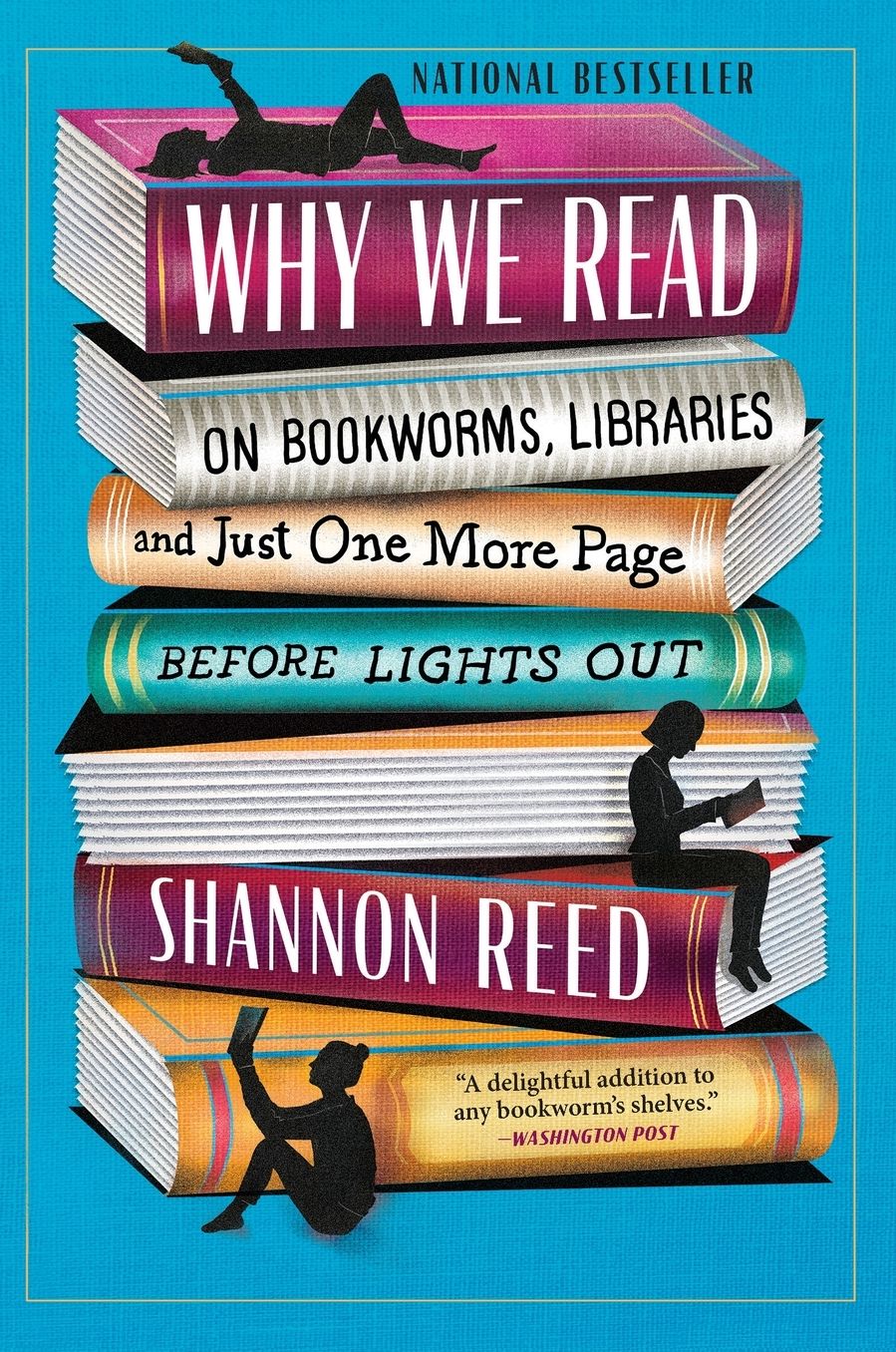 Why We Read: On Bookworms, Libraries, and Just One More Page Before Lights Out