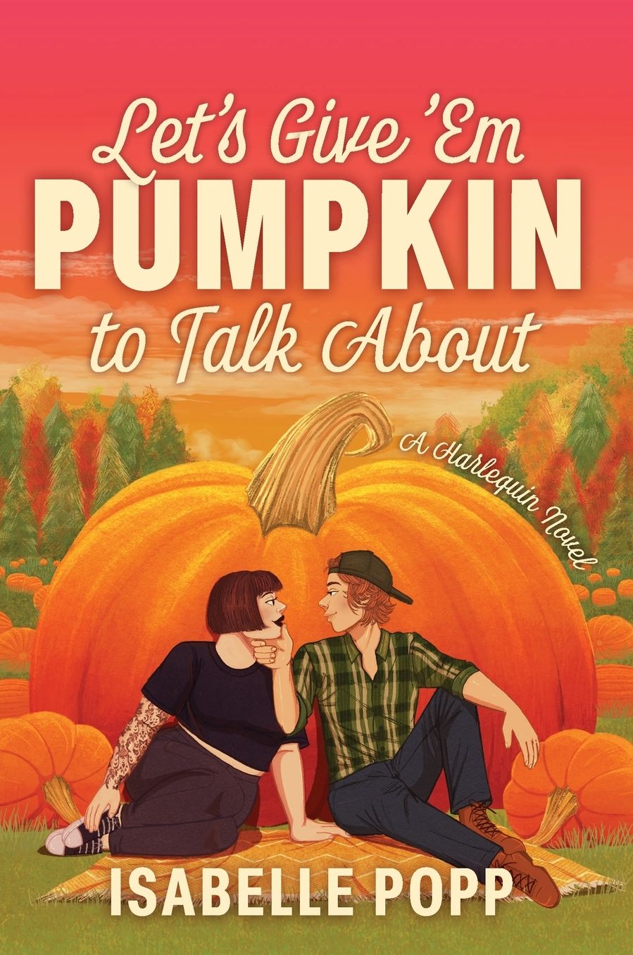 Let's Give 'Em Pumpkin to Talk About: A Quirky Pumpkin Spicy Small Town Rivals to Lovers Fall Romance
