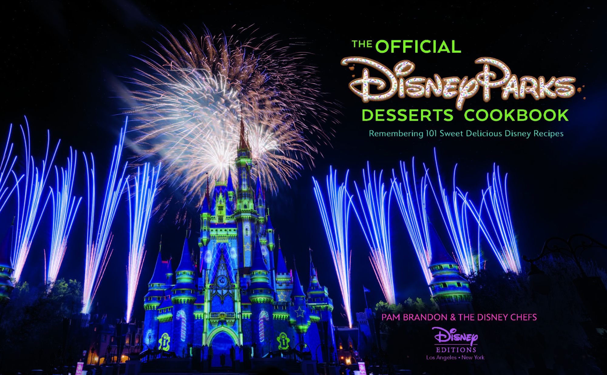 The Official Disney Parks Desserts Cookbook: Remembering 101 Sweet Delicious Disney Recipes