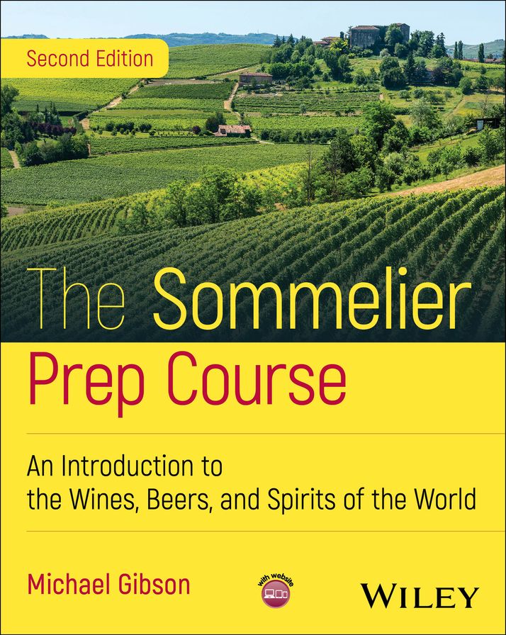 The Sommelier Prep Course: An Introduction to the Wines, Beers, and Spirits of the World
