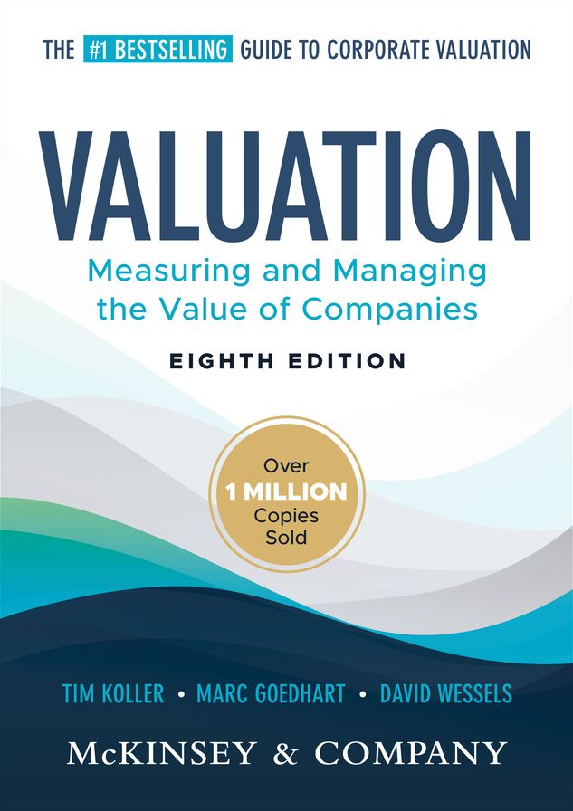 Valuation: Measuring and Managing the Value of Companies