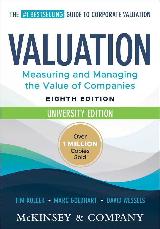 Valuation: Measuring and Managing the Value of Companies, University Edition