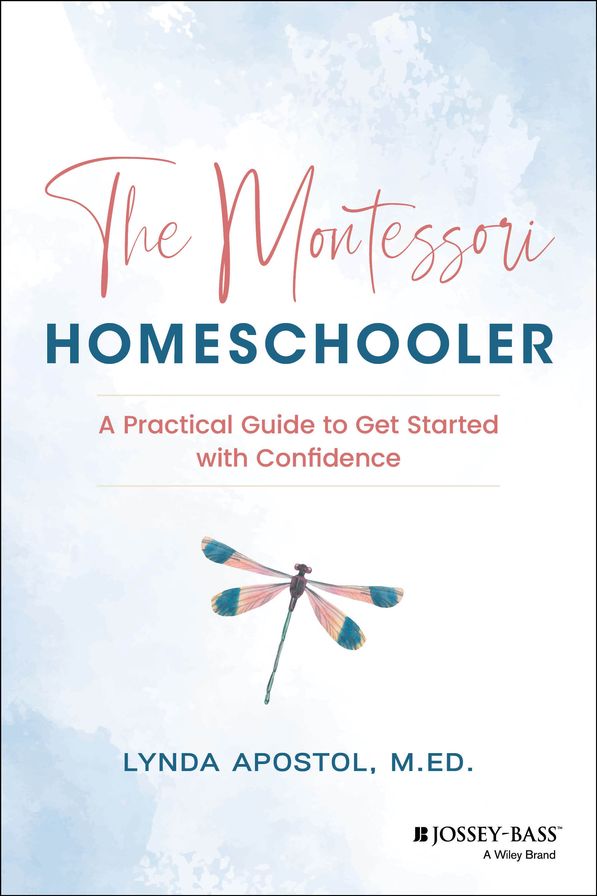 The Montessori Homeschooler: A Practical Guide to Get Started with Confidence
