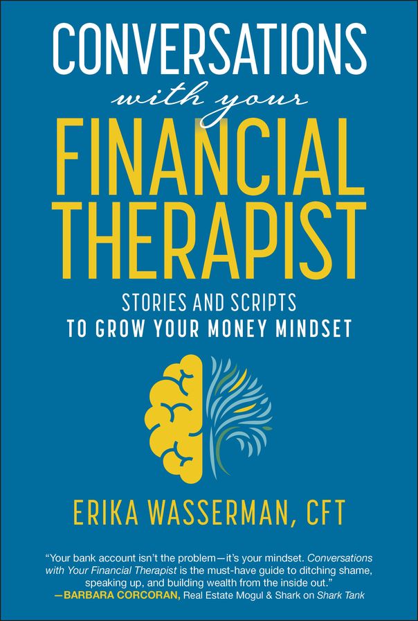 Conversations with Your Financial Therapist: Stories and Scripts to Grow Your Money Mindset