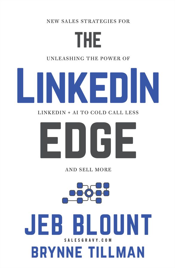 The LinkedIn Edge: New Sales Strategies for Unleashing the Power of LinkedIn + AI to Cold Call Less and Sell More