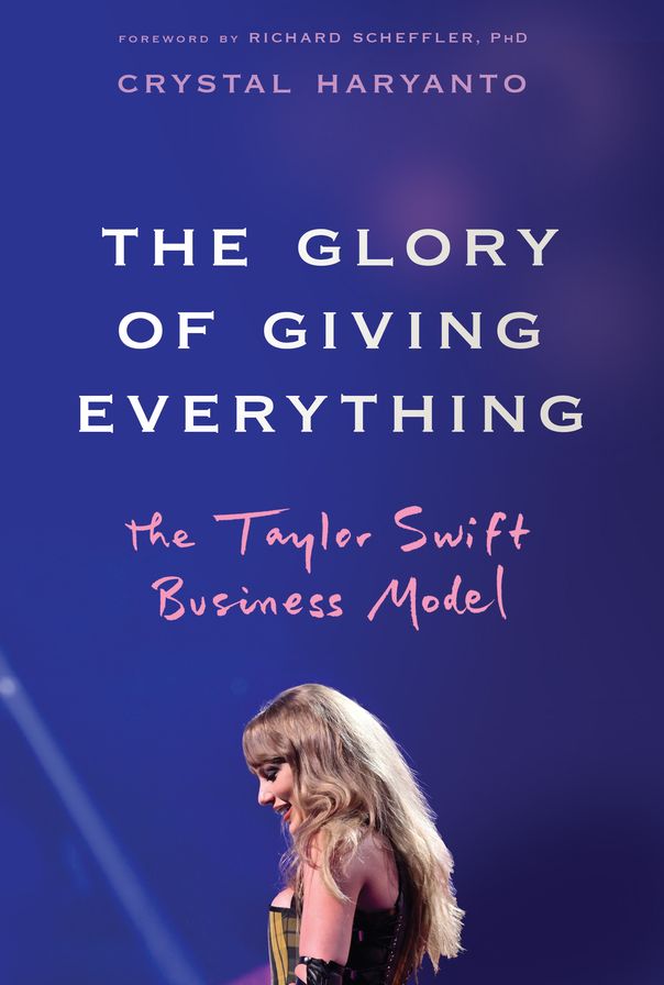 The Glory of Giving Everything: The Taylor Swift Business Model