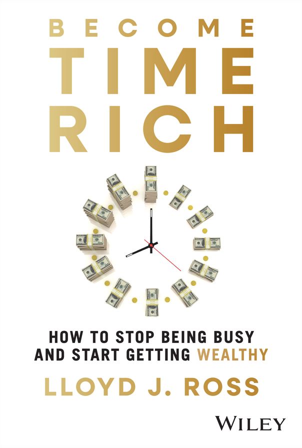 Become Time Rich: How to Stop Being Busy and Start Getting Wealthy