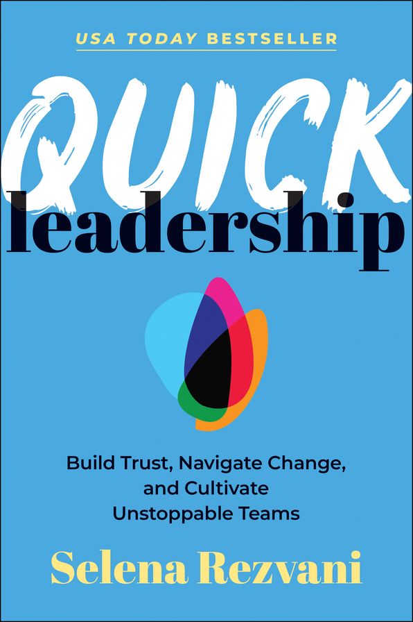 Quick Leadership: Build Trust, Navigate Change, and Cultivate Unstoppable Teams