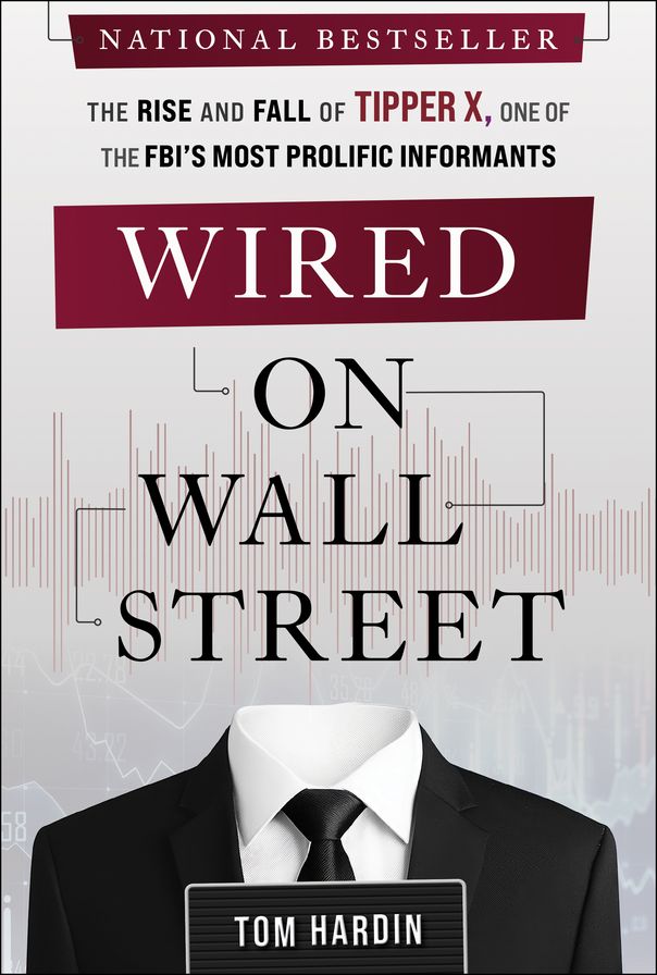 Wired on Wall Street: The Rise and Fall of Tipper X, One of the FBI's Most Prolific Informants
