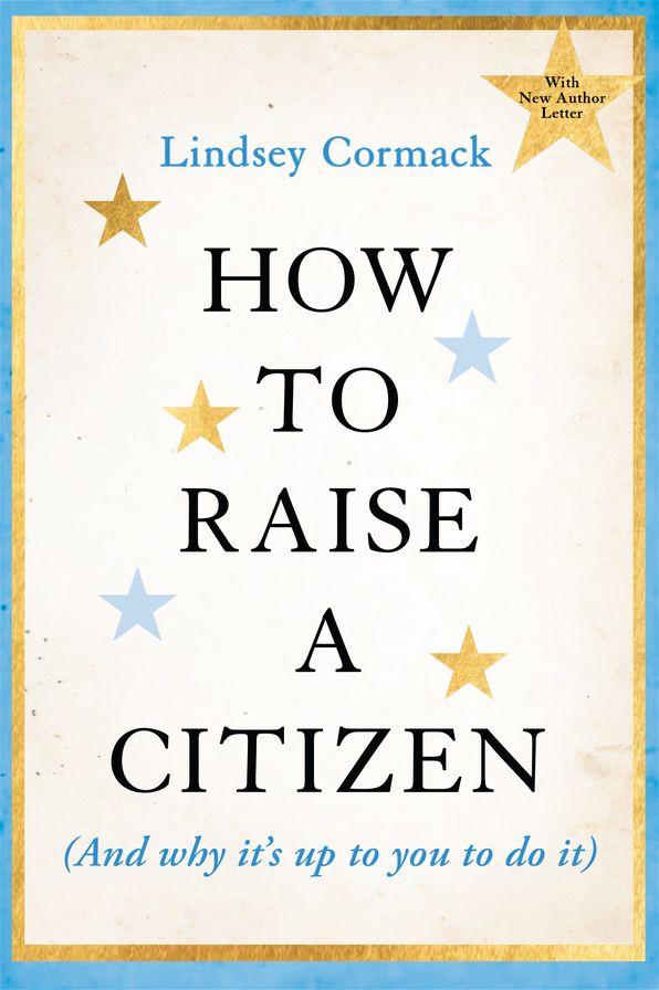 How to Raise a Citizen (And Why It's Up to You to Do It)