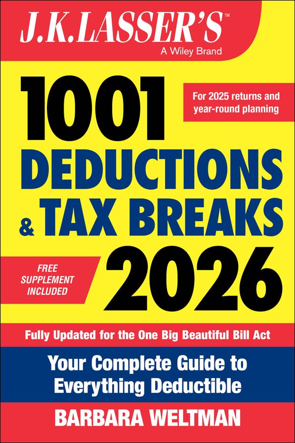 J.K. Lasser's 1001 Deductions and Tax Breaks 2026: Your Complete Guide to Everything Deductible