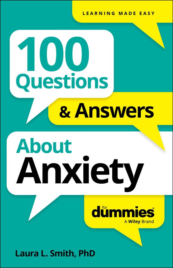 100 Questions & Answers About Anxiety For Dummies