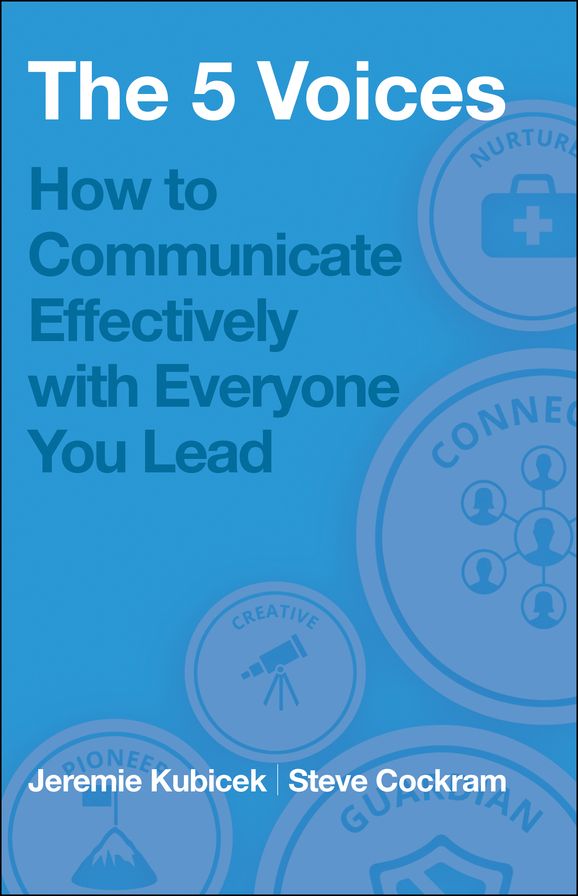 The 5 Voices: How to Communicate Effectively with Everyone You Lead