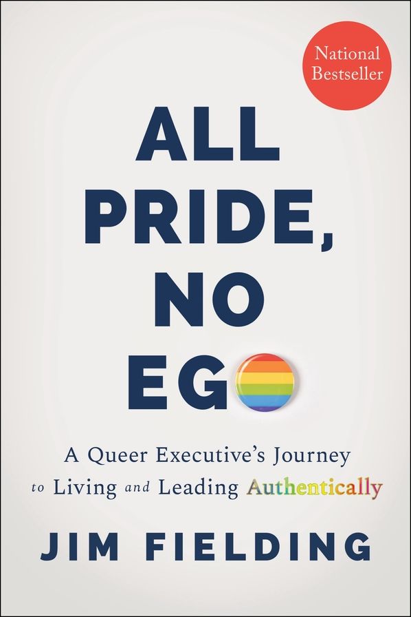 All Pride, No Ego: A Queer Executive's Journey to Living and Leading Authentically