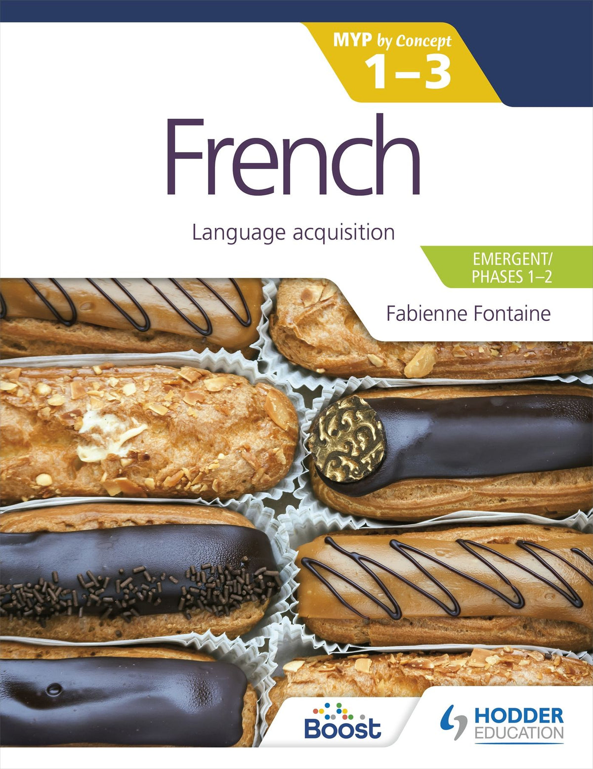 French for the IB MYP 1-3 (Emergent/Phases 1-2): MYP by Concept: Hodder Education Group