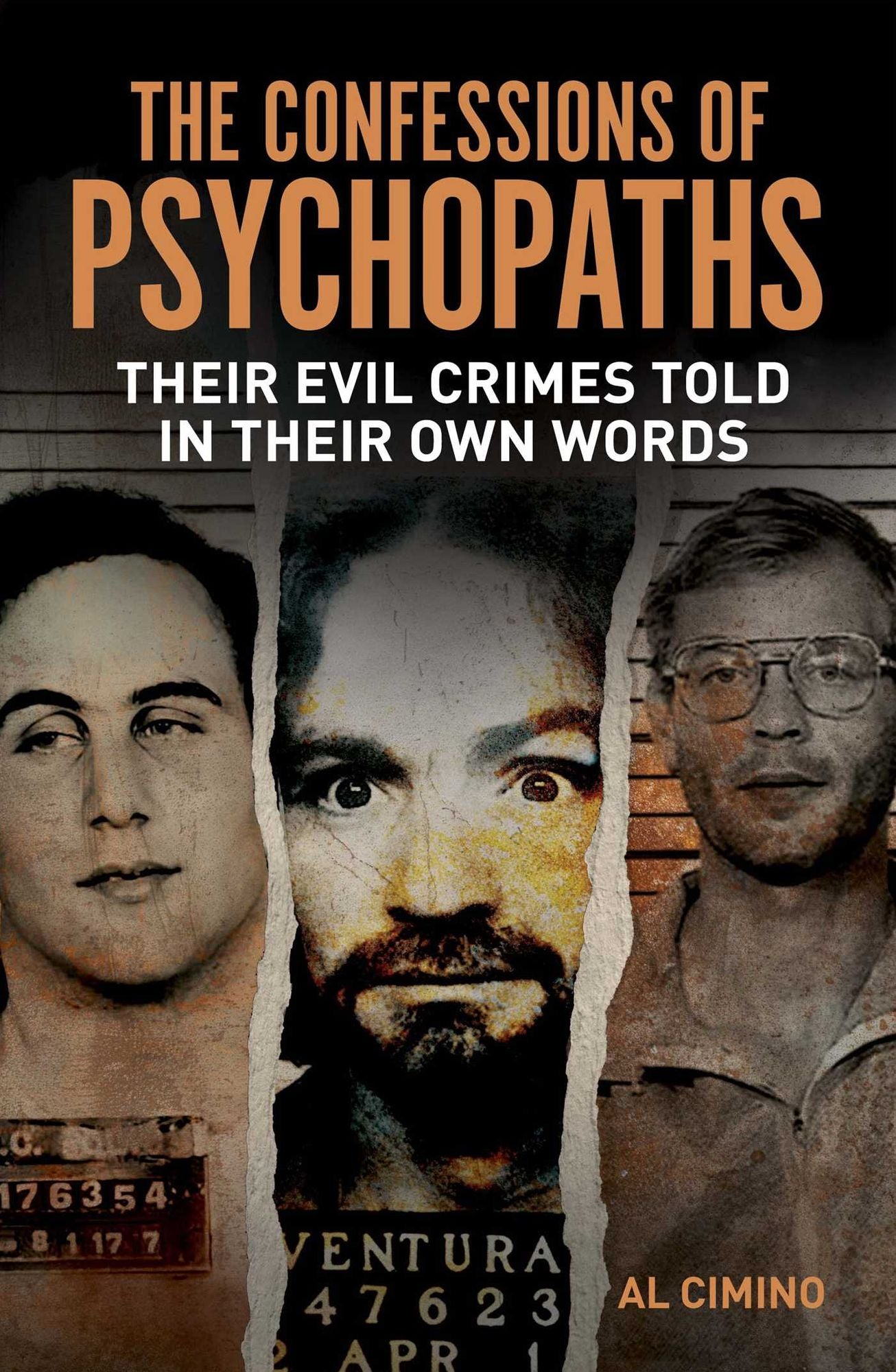 The Confessions of Psychopaths: Their Evil Crimes Told in Their Own Words