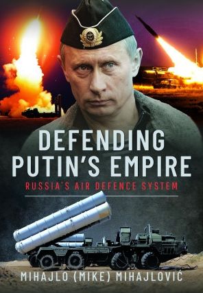 Defending Putin's Empire: Russia's Air Defence System