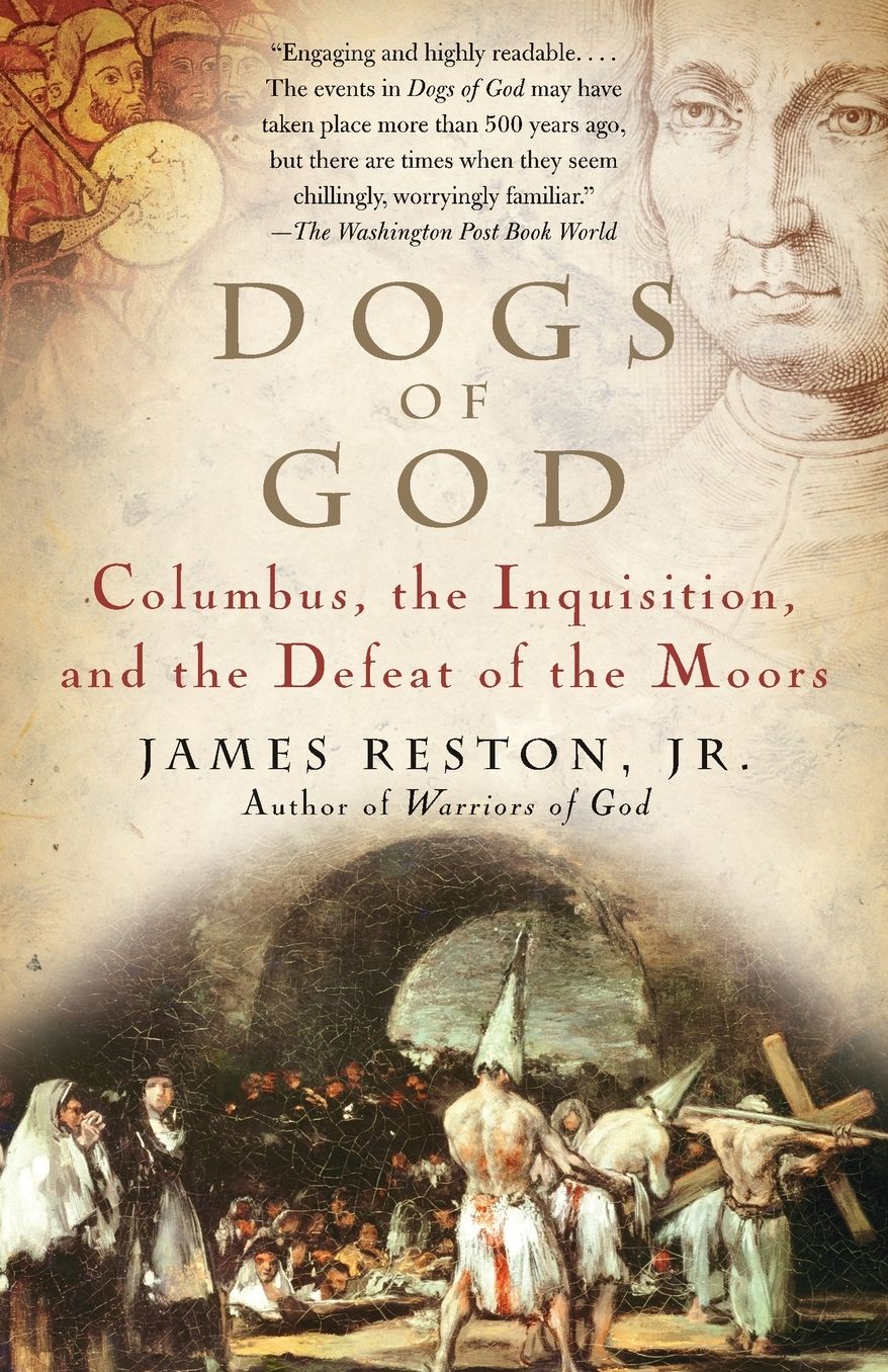 Dogs of God: Columbus, the Inquisition, and the Defeat of the Moors