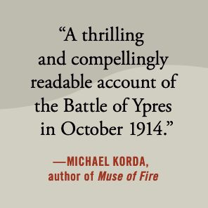 The Killing Season: The Autumn of 1914, Ypres, and the Afternoon That Cost Germany a War