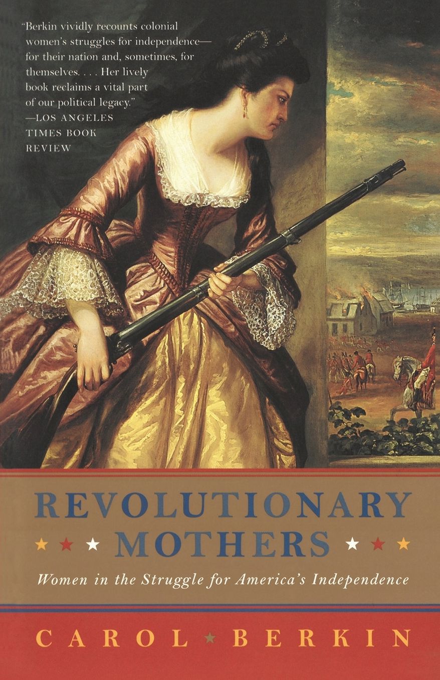 Revolutionary Mothers: Women in the Struggle for America's Independence